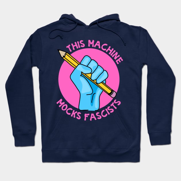 This Machine Mocks Fascists Hoodie by Slightly Unhinged